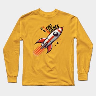It's Rocket Science Long Sleeve T-Shirt